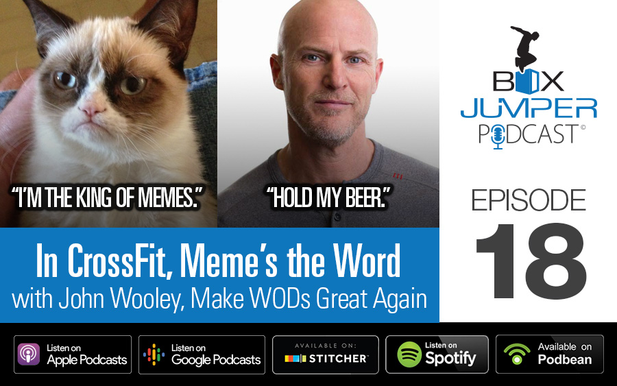 With CrossFit, Meme’s the Word – with John Wooley, Make WODs great again