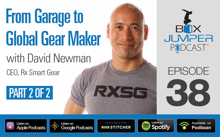 From Garage to Global Gear Maker Part 2 – with David Newman, CEO of Rx Smart Gear